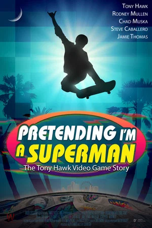 Постер: Pretending I'm a Superman: The Tony Hawk Video Game Story