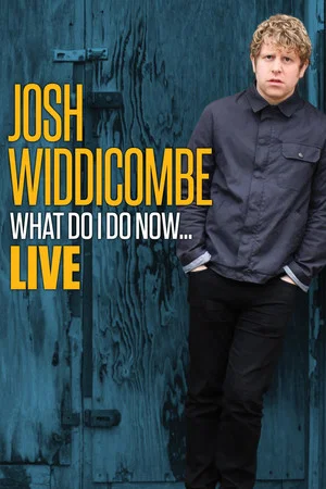 Постер: Josh Widdicombe: What Do I Do Now...