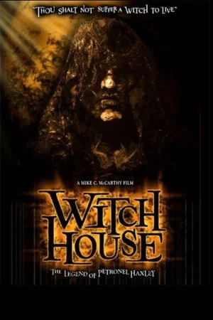 Постер: Witch House: The Legend of Petronel Haxley