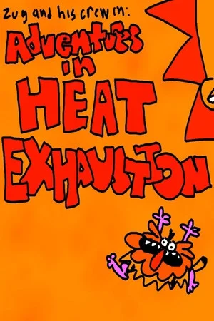 Постер: Zug: Adventures in Heat Exhaustion