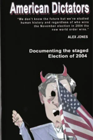 Постер: American Dictators: Staging of the 2004 Presidential Election
