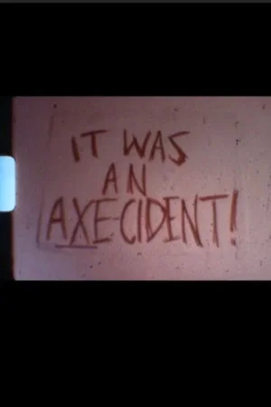 Постер: It Was An Axe-ident