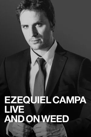 Постер: Ezequiel Campa: Live and on Weed