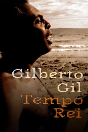 Постер: Gilberto Gil: Tempo Rei