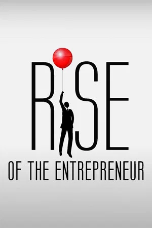 Постер: Rise of the Entrepreneur: The Search for a Better Way