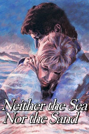 Постер: Neither the Sea Nor the Sand
