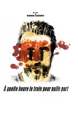 Постер: À quelle heure le train pour nulle part