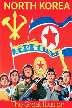 Постер: North Korea: The Great Illusion