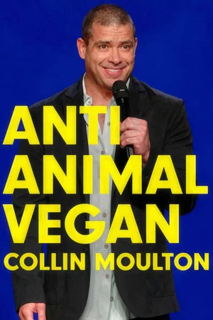 Постер: Collin Moulton: Anti Animal Vegan