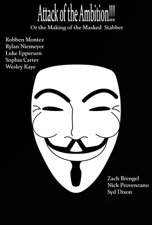 Постер: Attack of the Ambition!!! (Or the making of the Masked Stabber)