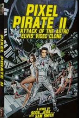 Постер: Pixel Pirate II: Attack of the Astro Elvis Video Clone