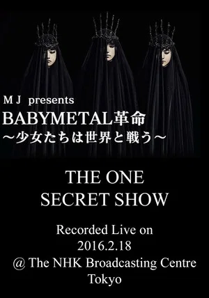 Постер: BABYMETAL Live at NHK Broadcasting Center - The One Secret Show