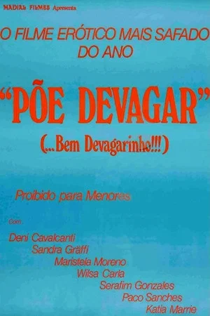 Постер: Põe Devagar... Bem Devagarinho