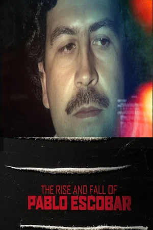 Постер: The Rise and Fall of Pablo Escobar
