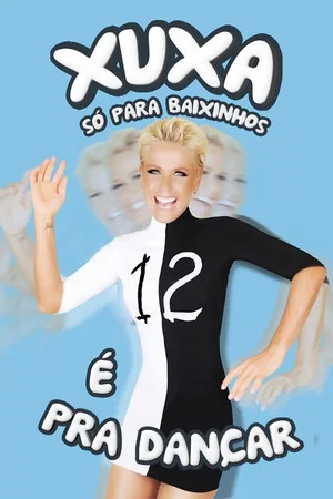 Постер: Xuxa Só Para Baixinhos 12: É Pra Dançar
