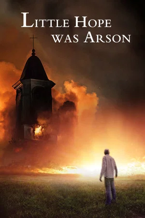 Постер: Little Hope Was Arson