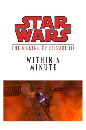 Постер: Within a Minute: The Making of Star Wars Episode III