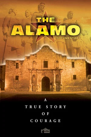 Постер: The Alamo Documentary: A True Story of Courage
