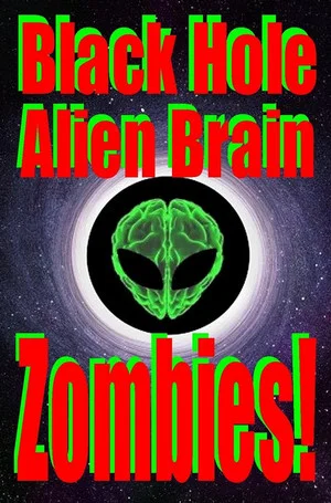 Постер: Black Hole Alien Brain Zombies!