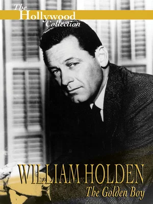 Постер: William Holden: The Golden Boy