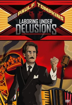 Постер: Paul F. Tompkins: Laboring Under Delusions