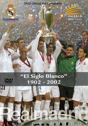 Постер: Real Madrid: El siglo blanco. 1902-2002