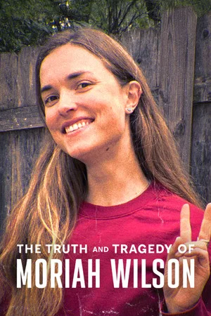 Постер: The Truth and Tragedy of Moriah Wilson