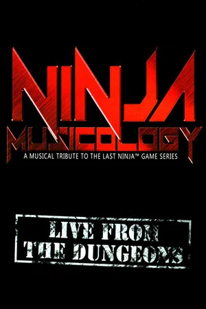 Постер: Ninja Musicology: Live From The Dungeons