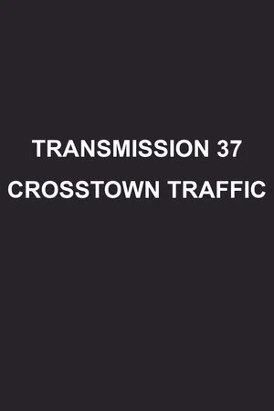 Постер: Transmission 37: Crosstown Traffic