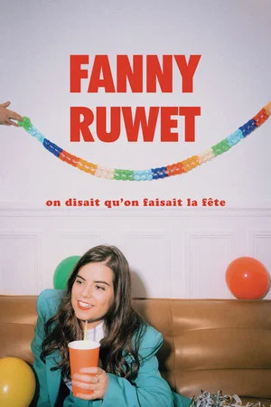 Постер: Fanny Ruwet : On disait qu'on faisait la fête