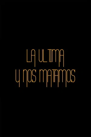Постер: La última y nos matamos