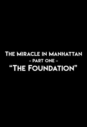 Постер: The Miracle In Manhattan, Part 1: "The Foundation"