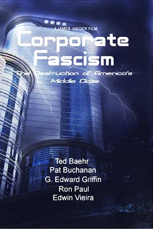 Постер: Corporate Fascism: The Destruction of America's Middle Class