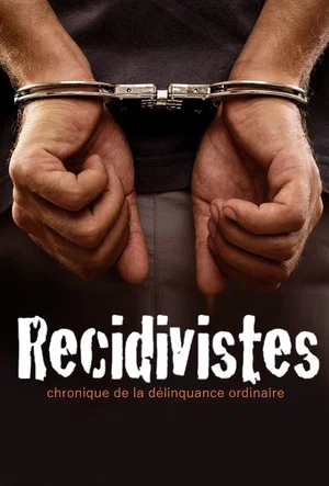 Постер: Récidivistes, chronique de la délinquance ordinaire