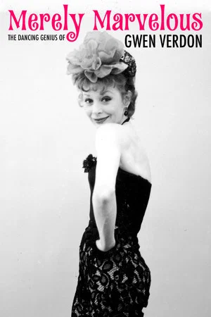 Постер: Merely Marvelous: The Dancing Genius of Gwen Verdon