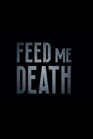 Постер: Feed Me Death