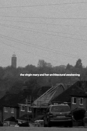 Постер: The Virgin Mary and her Architectural Awakening