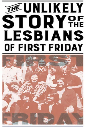 Постер: The Unlikely Story of the Lesbians of First Friday