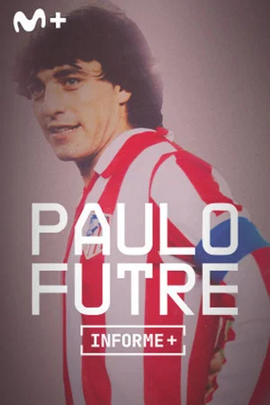 Постер: Informe Plus+. Paulo Futre, El Portugués
