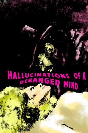 Постер: Hallucinations of a Deranged Mind
