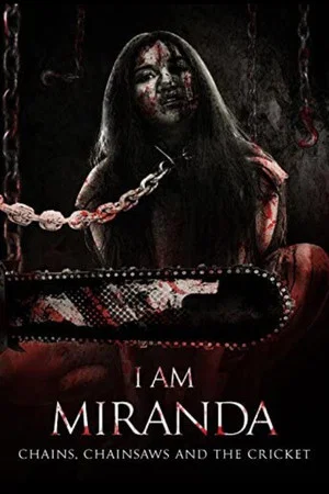 Постер: I Am Miranda: Chains, Chainsaws and the Cricket