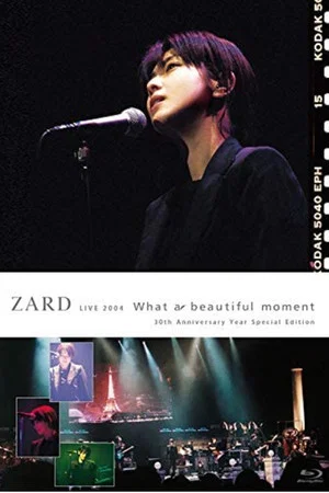 Постер: ZARD LIVE 2004“What a beautiful moment"[30th Anniversary Year Special Edition]