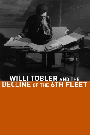Постер: Willi Tobler and the Decline of the 6th Fleet