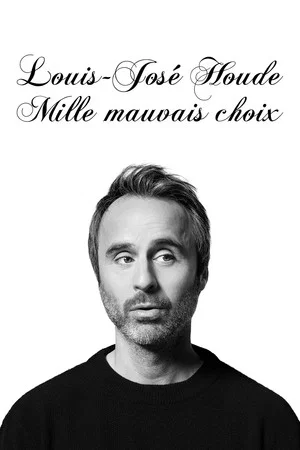 Постер: Louis-José Houde : Mille mauvais choix