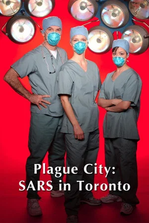 Постер: Plague City: SARS in Toronto