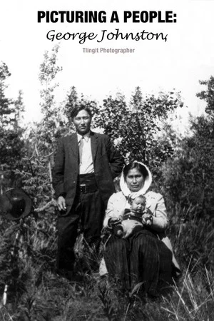Постер: Picturing a People: George Johnston, Tlingit Photographer